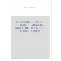 LE COEUR ET L'ESPRIT. CHOIX DE JACQUES BARILLON. PREFACE DE ROGER JUDRIN.