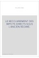 LE RECOUVREMENT DES IMPOTS DIRECTS SOUS L'ANCIEN REGIME.