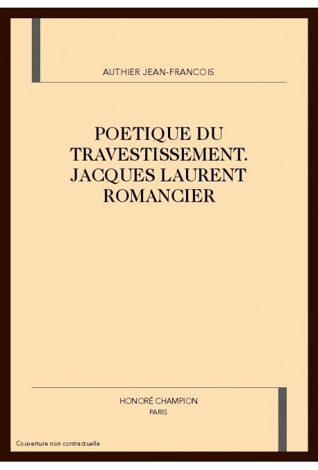 POETIQUE DU TRAVESTISSEMENT. JACQUES LAURENT ROMANCIER