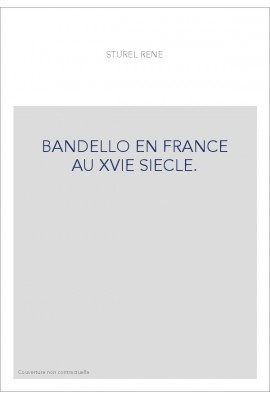 BANDELLO EN FRANCE AU XVIE SIECLE.