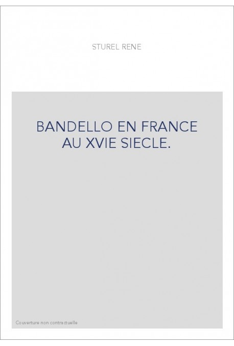 BANDELLO EN FRANCE AU XVIE SIECLE.