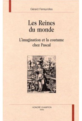 LES REINES DU MONDE. L'IMAGINATION ET LA COUTUME CHEZ PASCAL.