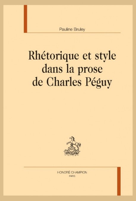 RHETORIQUE ET STYLE DANS LA PROSE DE CHARLES PEGUY