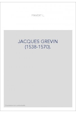 JACQUES GREVIN (1538-1570).