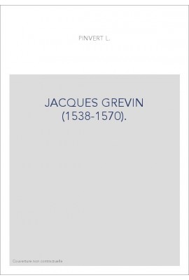 JACQUES GREVIN (1538-1570).