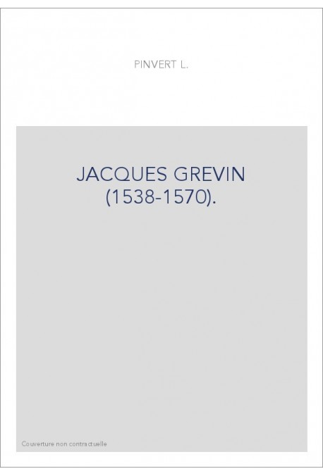 JACQUES GREVIN (1538-1570).