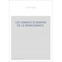 LES GRANDS ECRIVAINS DE LA RENAISSANCE.