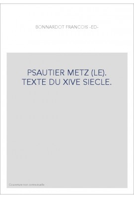 PSAUTIER METZ (LE). TEXTE DU XIVE SIECLE.