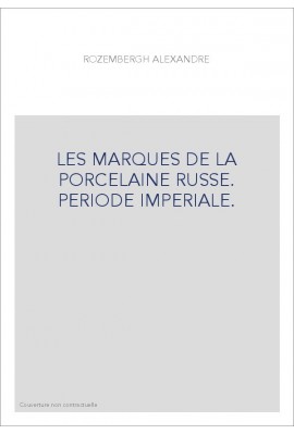 LES MARQUES DE LA PORCELAINE RUSSE. PERIODE IMPERIALE.