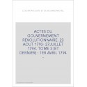 ACTES DU GOUVERNEMENT REVOLUTIONNAIRE. 23 AOUT 1793- 27JUILLET 1794. TOME 3 (ET DERNIER) : 1ER AVRIL 1794 -