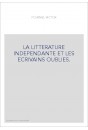 LA LITTERATURE INDEPENDANTE ET LES ECRIVAINS OUBLIES.
