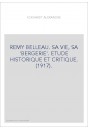 REMY BELLEAU. SA VIE, SA "BERGERIE". ETUDE HISTORIQUE ET CRITIQUE. (1917).