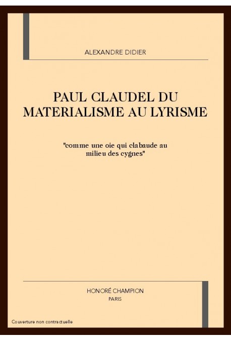 PAUL CLAUDEL, DU MATERIALISME AU LYRISME