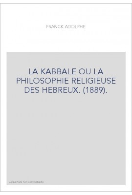 LA KABBALE OU LA PHILOSOPHIE RELIGIEUSE DES HEBREUX.(1889)