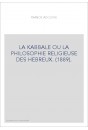 LA KABBALE OU LA PHILOSOPHIE RELIGIEUSE DES HEBREUX.(1889)