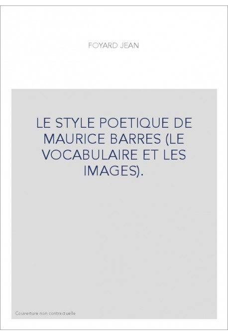 LE STYLE POETIQUE DE MAURICE BARRES (LE VOCABULAIRE ET LES IMAGES).
