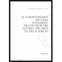LE SURINTENDANT NICOLAS FOUQUET, PROTECTEUR DES LETTRES, DES ARTS ET DES SCIENCES