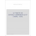 LE TRAITE DE CATEAU-CAMBRESIS (2 ET 3 AVRIL 1559).