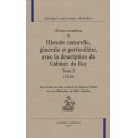 OEUVRES COMPLETES. VOL.II. HISTOIRE NATURELLE,GENERALE ET PARTICULIERE AVEC LA DESCRIPTION DU CABINET DU ROY