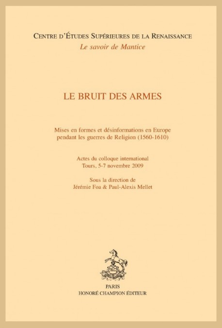 LE BRUIT DES ARMES MISES EN FORMES ET DÉSINFORMATIONS EN EUROPE PENDANT LES GUERRES DE RELIGION (1560-1610)