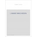L'ARABE MAGHREBIN. PETIT DICTIONNAIRE FRANCAIS-ARABE