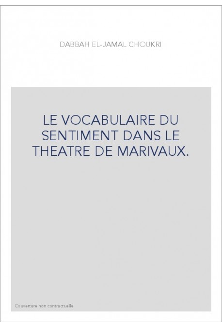 LE VOCABULAIRE DU SENTIMENT DANS LE THEATRE DE MARIVAUX.