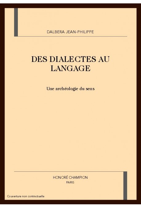 DES DIALECTES AU LANGAGE. UNE ARCHEOLOGIE DU SENS