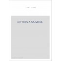 LETTRES A SA MERE. TOME I : 1808-1820.