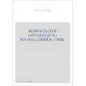MORPHOLOGIE HISTORIQUE DU ROUSSILLONNAIS. (1924).