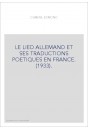 LE LIED ALLEMAND ET SES TRADUCTIONS POETIQUES EN FRANCE. (1933).