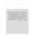 ESSAI HISTORIQUE SUR LA CONFERENCE TENUE A FONTAINEBLEAU ENTRE DUPLESSIS-MORNAY ET DUPERRON, LE 4 MAI 1600.