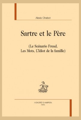 SARTRE ET LE PERE   (LE SCÉNARIO FREUD, LES MOTS, LIDIOT DE LA FAMILLE)