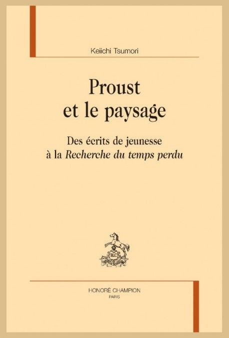 PROUST ET LE PAYSAGE  DES ÉCRITS DE JEUNESSE À LA RECHERCHE DU TEMPS PERDU