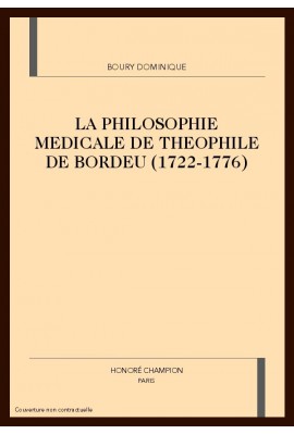 LA PHILOSOPHIE MEDICALE DE THEOPHILE DE BORDEU         (1722-1776)
