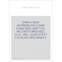 SYMPHONIES ENTREMELEES D'AIRS CHANTANS, ARIETTES, RECITATIFS MESUREZ, DUO, TRIO, QUATUOR ET CHOEURS ORDONNES E