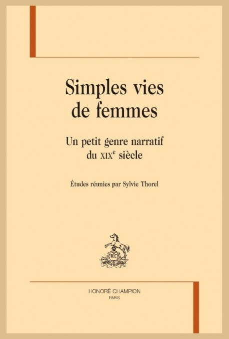 SIMPLES VIES DE FEMMES. UN PETIT GENRE NARRATIF DU XIXE SIÈCLE