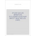 ETUDE SUR LES BENEFICES ECCLESIASTIQUES AUX XVIE ET XVIIE SIECLES. (1897).
