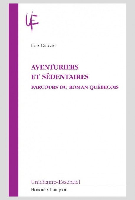 AVENTURIERS ET SÉDENTAIRES PARCOURS DU ROMAN QUÉBÉCOIS