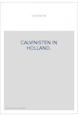 CALVINISTEN IN HOLLAND : FRANCISCUS JUNIUS (1545-1602). - PETRUS PLANCIUS (1552-1622).