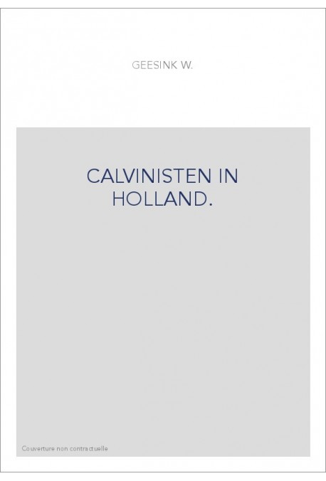 CALVINISTEN IN HOLLAND : FRANCISCUS JUNIUS (1545-1602). - PETRUS PLANCIUS (1552-1622).