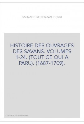 HISTOIRE DES OUVRAGES DES SAVANS. VOLUMES 1-24. (TOUT CE QUI A PARU). (1687-1709).