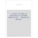 L'OUBLI DU BIEN LA REPONSE DE LEVINAS. PREFACE DE      ANDRE DE MURALT.