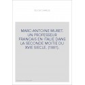 MARC-ANTOINE MURET. UN PROFESSEUR FRANCAIS EN ITALIE DANS LA SECONDE MOITIE DU XVIE SIECLE. (1881).