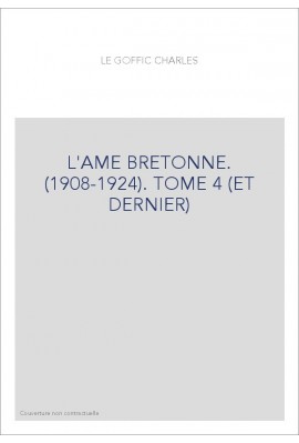 L'AME BRETONNE. (1908-1924). TOME 4 (ET DERNIER)