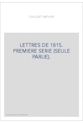 LETTRES DE 1815. PREMIERE SERIE (SEULE PARUE).