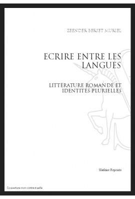 ECRIRE ENTRE LES LANGUES   LITTERATURE ROMANDE ET IDENTITES PLURIELLES