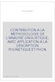 CONTRIBUTION A LA METHODOLOGIE DE L'ANALYSE LINGUISTIQUE, AVEC APPLICATION A LA DESCRIPTION PHONETIQUE ET PHON