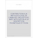 CONTRIBUTION A LA METHODOLOGIE DE L'ANALYSE LINGUISTIQUE, AVEC APPLICATION A LA DESCRIPTION PHONETIQUE ET PHON
