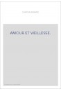 AMOUR ET VIEILLESSE                                    P., 1922.IN-4 DE 43 PP. ET 20 PL. DE FAC-SIMILE H.T.,BR