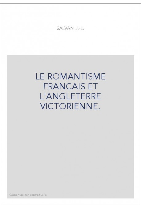 LE ROMANTISME FRANCAIS ET L'ANGLETERRE VICTORIENNE.